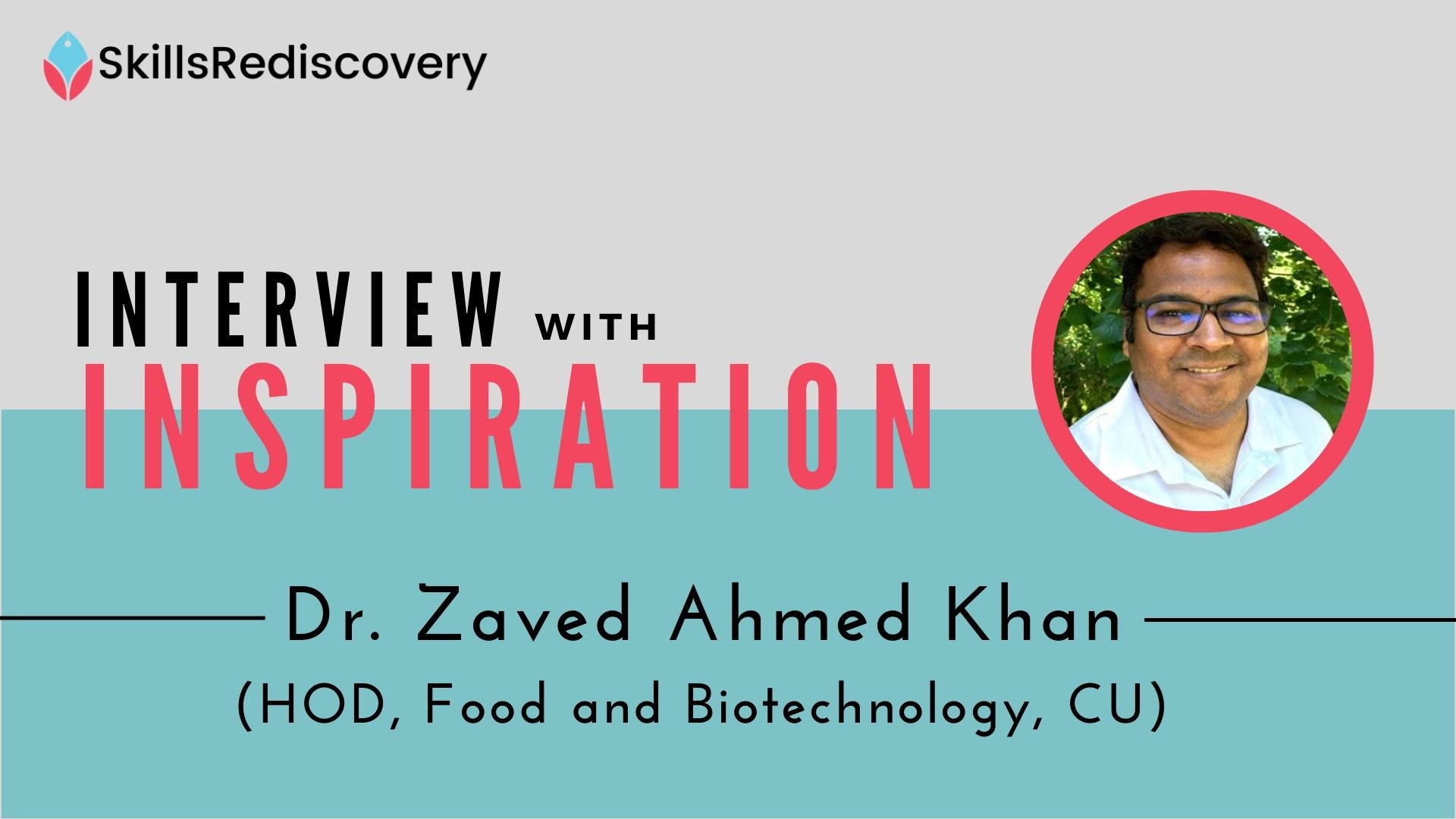 Interview with Inspiration | Dr. Zaved Ahmed Khan - HOD, Food and Biotechnology, CU