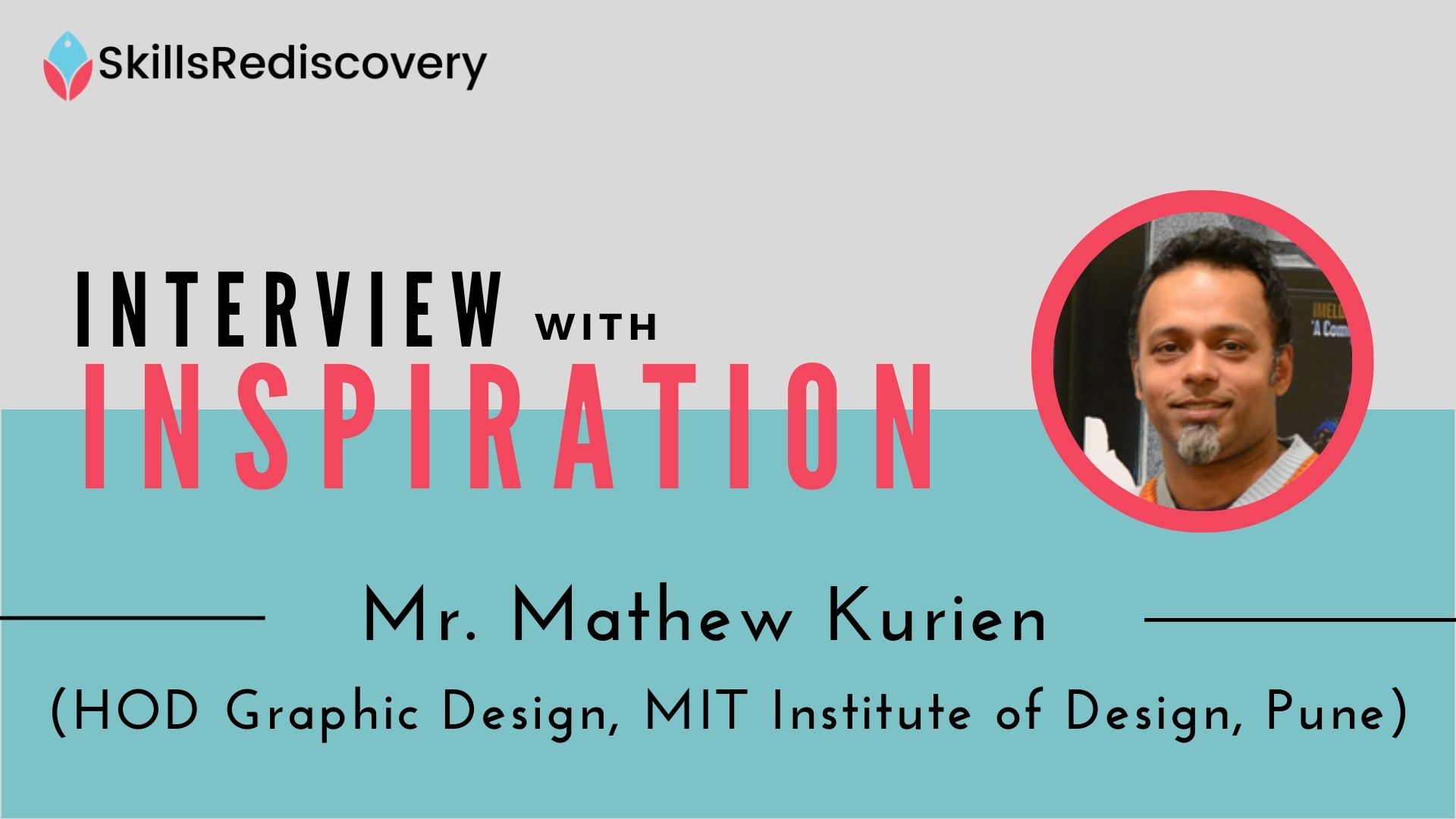 Interview With Inspiration | Mr. Mathew Kurien | HOD Graphic Design, MIT