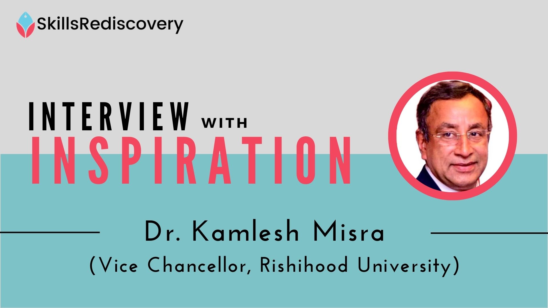 Interview With Inspiration | Dr. Kamlesh Misra | V C, Rishihood University, Sonipat