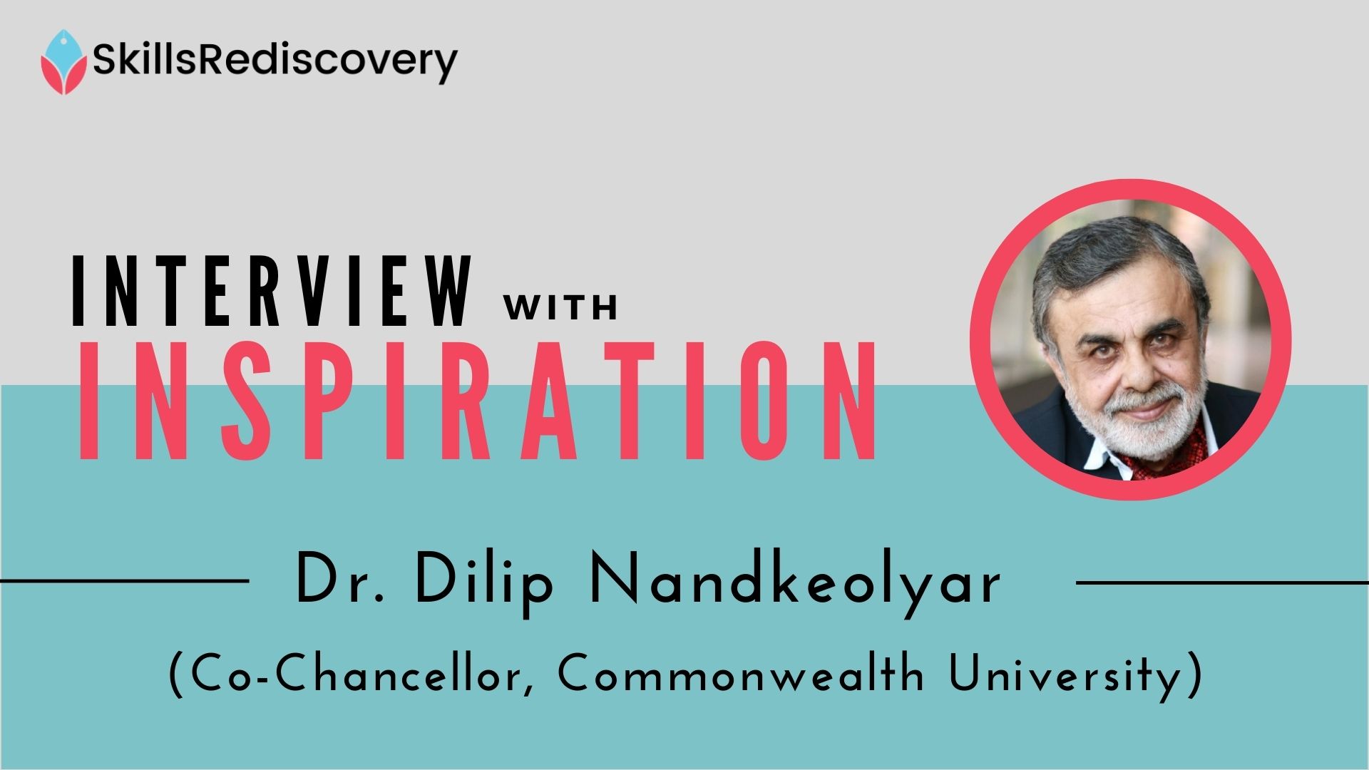 Interview With Inspiration | Dr. Dilip Nandkeolyar | Co-Chancellor, Commonwealth University