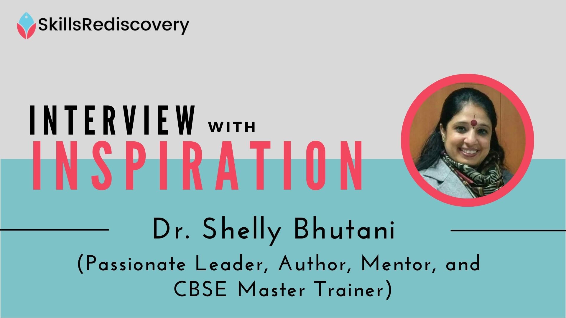 Interview with Inspiration | Dr. Shelly Bhutani - Mentor, and CBSE Master Trainer