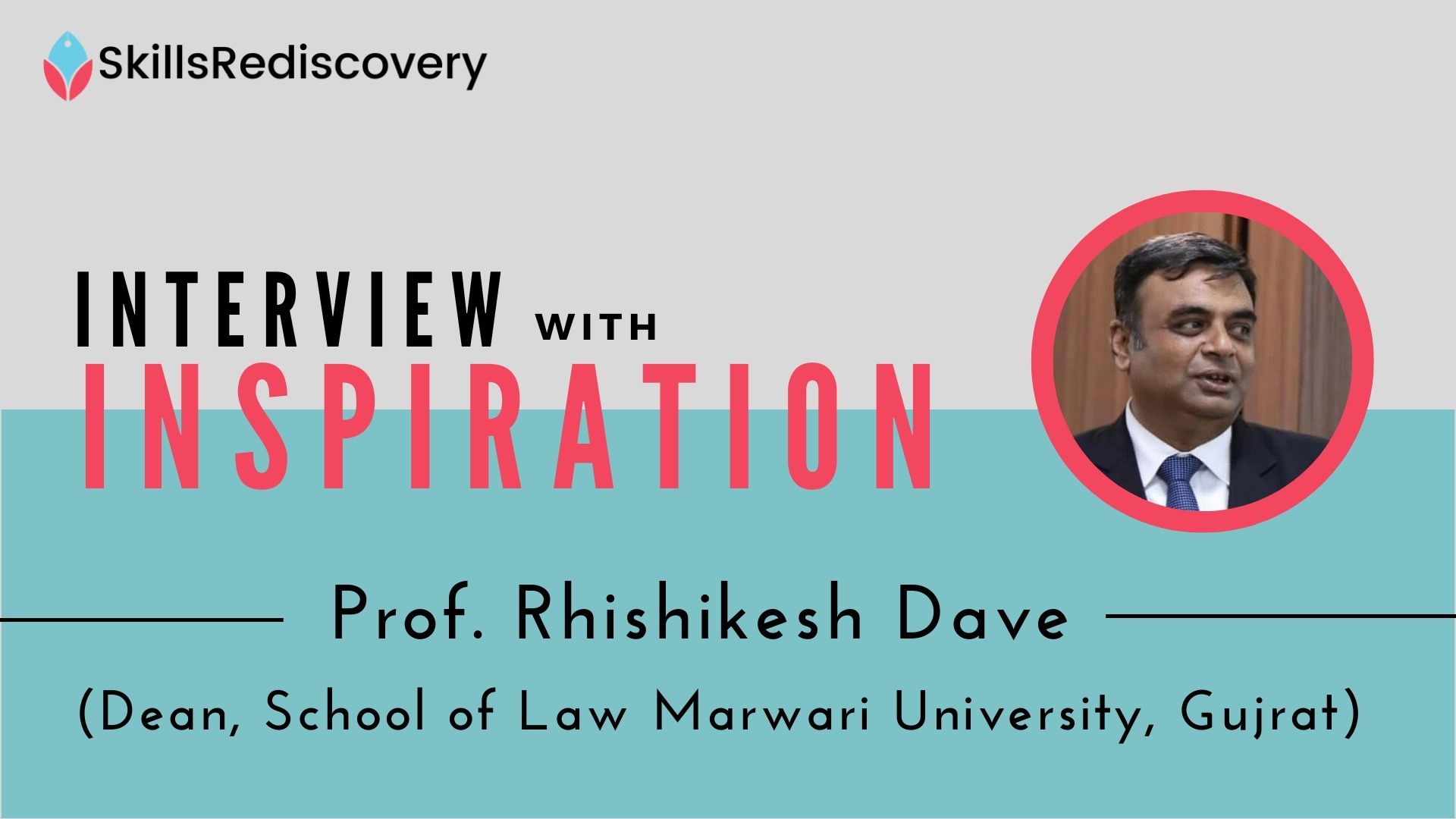 Interview with Inspiration | Prof. Rhishikesh Dave – Dean, School of Law