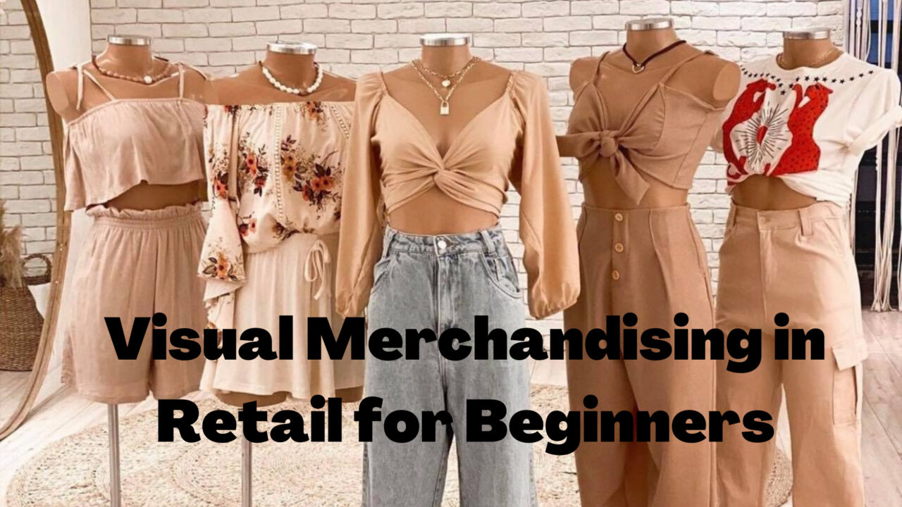 Visual Merchandising in Retail for Beginners