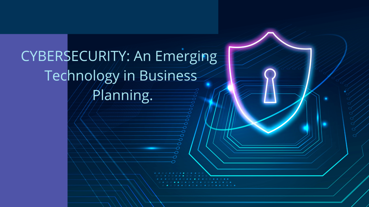 CYBERSECURITY-An-Emerging-Technology-in-Business-Planning