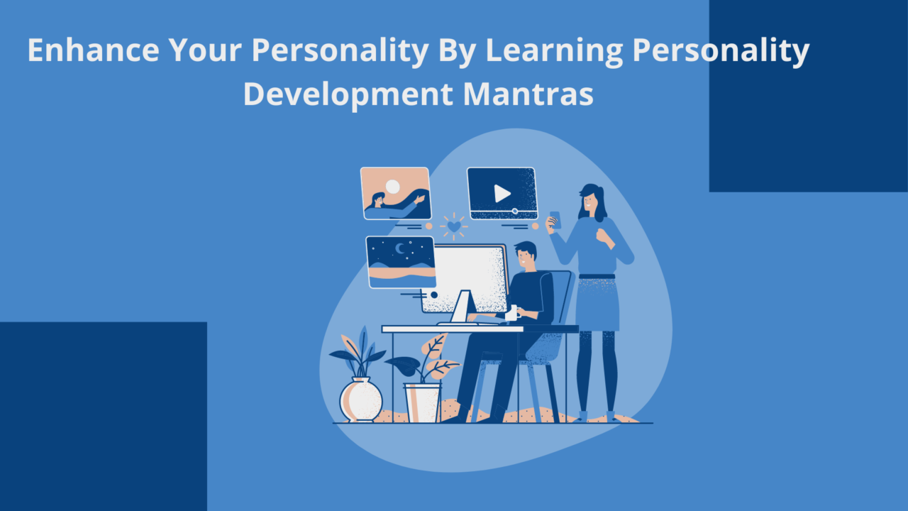 Enhance Your Personality By Learning Personality Development Mantras