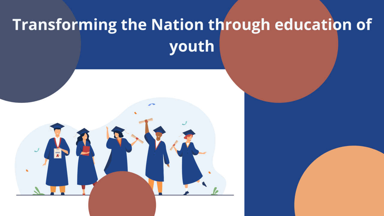 Transforming the Nation through education of youth