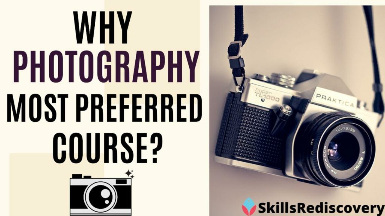 Why Photography is the most preferred skill course