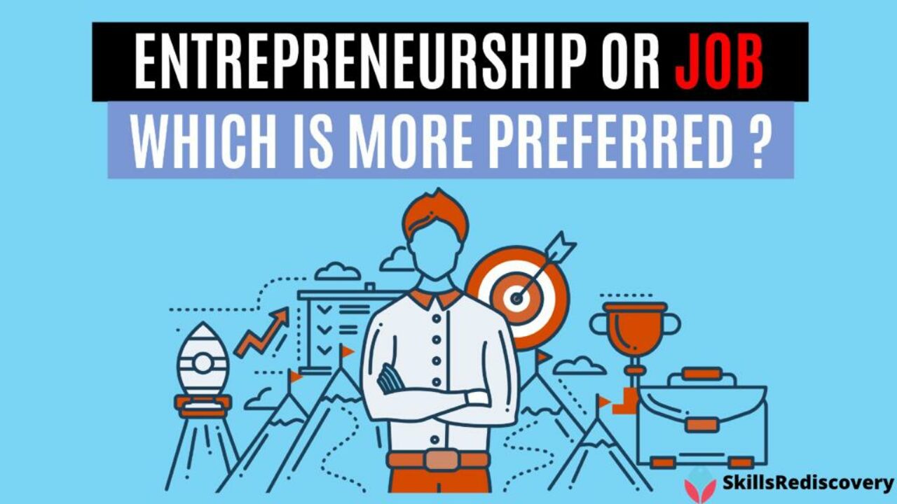 Entrepreneurship Or A Job? Which Is More Preferred Nowadays?
