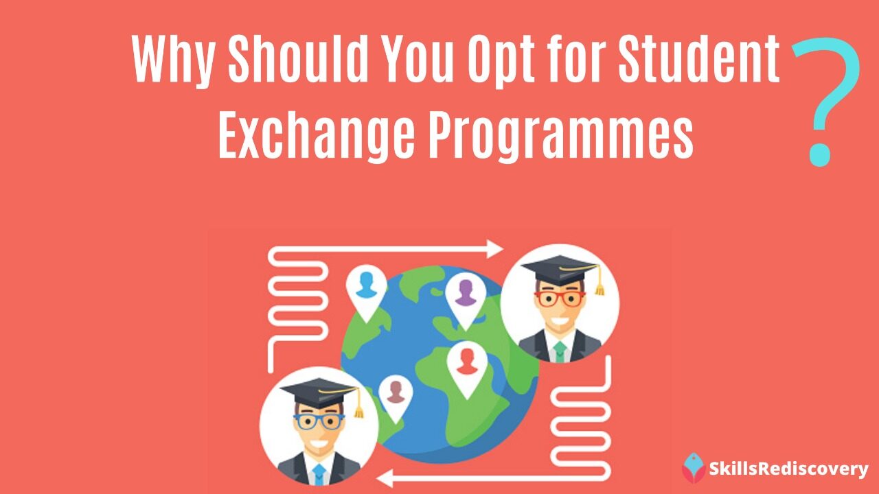 Why You Must Opt For Student Exchange Programmes